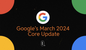 LAVRENTI Studio - Blog - Google's March 2024 Core Update